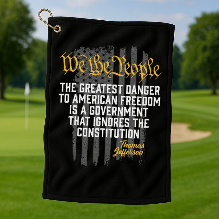 The Greatest Danger To American Freedom Thomas Jefferson Golf Towel