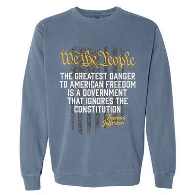 The Greatest Danger To American Freedom Thomas Jefferson Garment-Dyed Sweatshirt