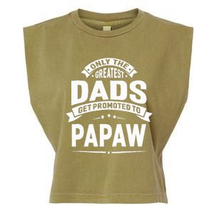 The Greatest Dads Get Promoted To Papaw Grandpa Fathers Day Garment-Dyed Women's Muscle Tee