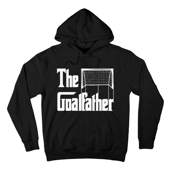 The Goalfather Dad Soccer Goalkeeper Goalie Coach Footballer Hoodie