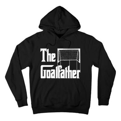 The Goalfather Dad Soccer Goalkeeper Goalie Coach Footballer Tall Hoodie