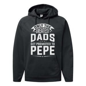 The Greatest Dads Get Promoted To Pepe Grandpa Performance Fleece Hoodie