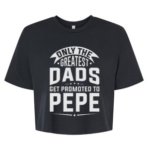 The Greatest Dads Get Promoted To Pepe Grandpa Bella+Canvas Jersey Crop Tee