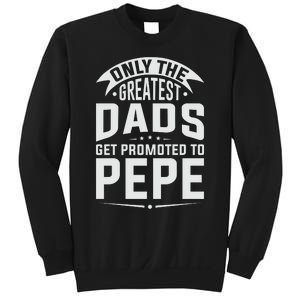 The Greatest Dads Get Promoted To Pepe Grandpa Sweatshirt