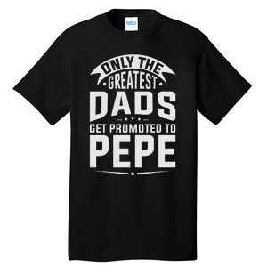 The Greatest Dads Get Promoted To Pepe Grandpa Tall T-Shirt