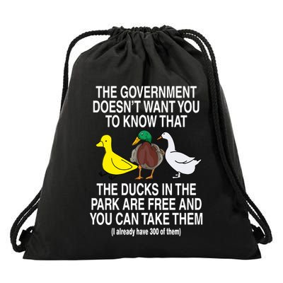 The Government DoesnT Want You To Know That The Ducks In The Park Are Free And Drawstring Bag