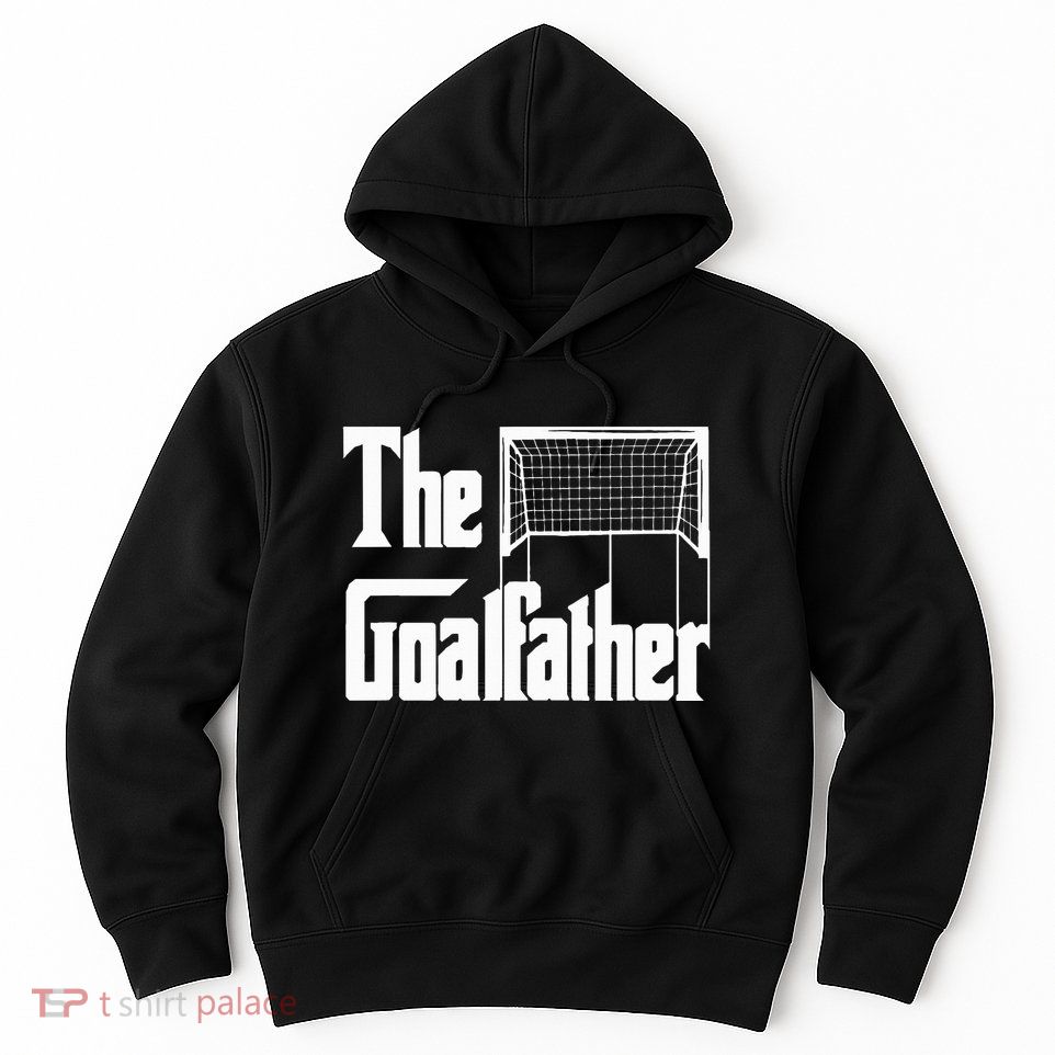 The Goalfather Dad Soccer Goalkeeper Goalie Coach Hoodie