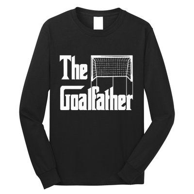 The Goalfather Dad Soccer Goalkeeper Goalie Coach Long Sleeve Shirt