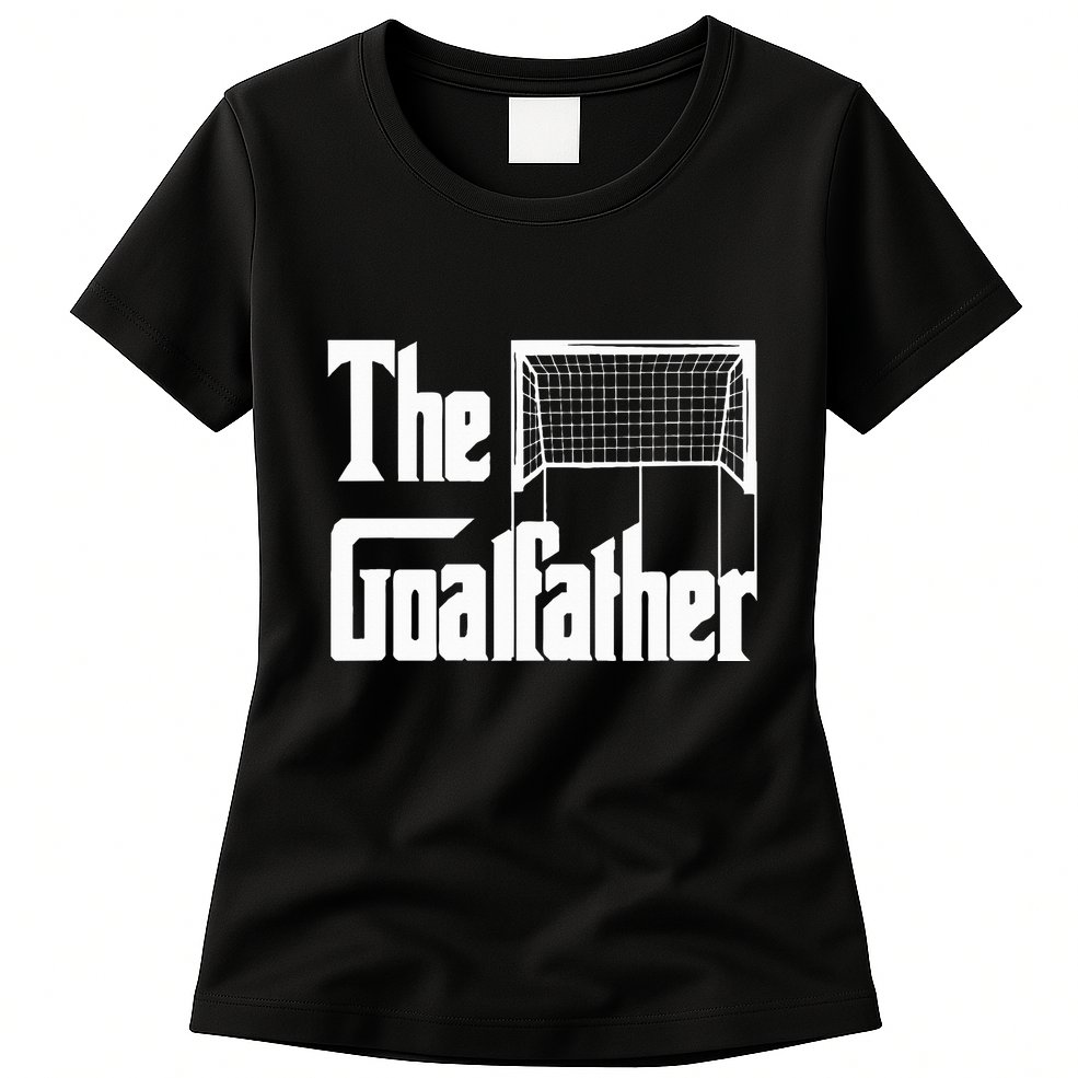 The Goalfather Dad Soccer Goalkeeper Goalie Coach Womens T-Shirt