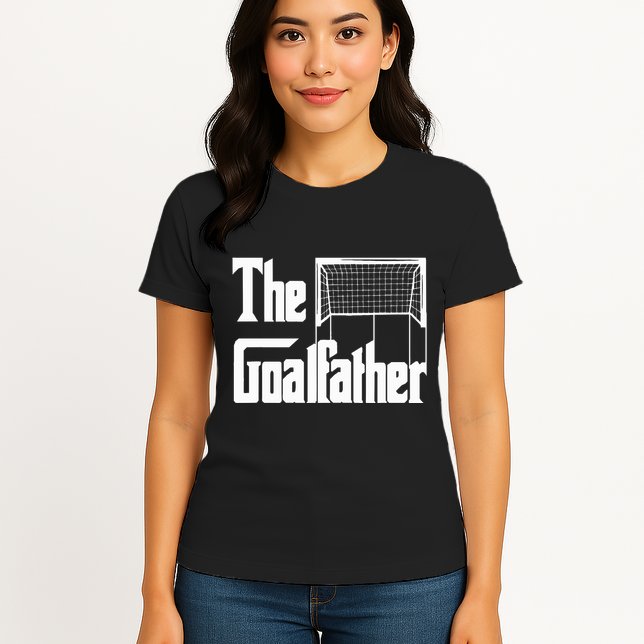 The Goalfather Dad Soccer Goalkeeper Goalie Coach Womens T-Shirt
