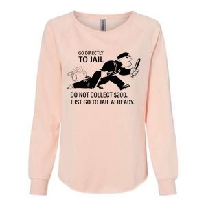 Trump Go Directly To Jail Do Not Collect $200 Womens California Wash Sweatshirt