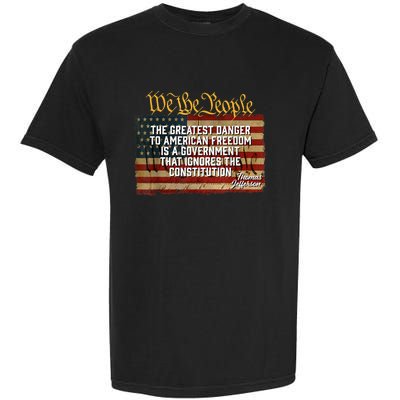 The Greatest Danger To American Freedom Thomas Jefferson Garment-Dyed Heavyweight T-Shirt