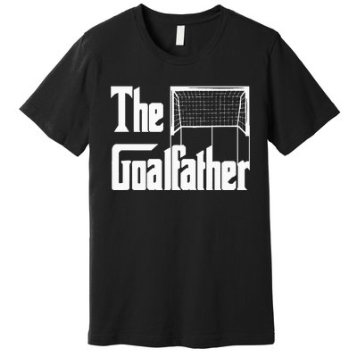 The Goalfather Dad Soccer Goalkeeper Goalie Coach Footballer Premium T-Shirt