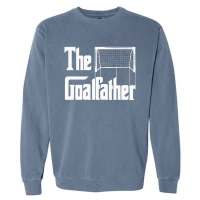 The Goalfather Dad Soccer Goalkeeper Goalie Coach Footballer Garment-Dyed Sweatshirt