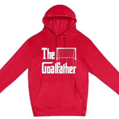 The Goalfather Dad Soccer Goalkeeper Goalie Coach Footballer Premium Pullover Hoodie