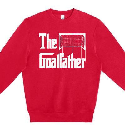 The Goalfather Dad Soccer Goalkeeper Goalie Coach Footballer Premium Crewneck Sweatshirt