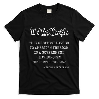 The Greatest Danger To Freedom Quote Thomas Jefferson T-Shirt