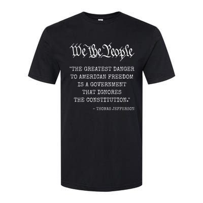 The Greatest Danger To Freedom Quote Thomas Jefferson Softstyle CVC T-Shirt