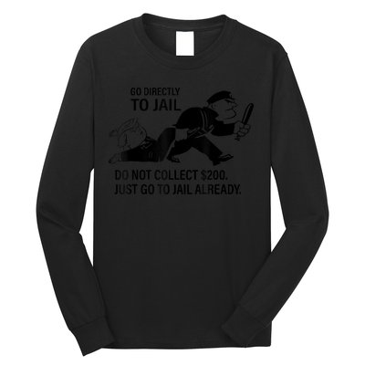 Trump Go Directly To Jail Do Not Collect $200 Long Sleeve Shirt
