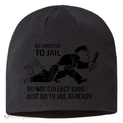 Trump Go Directly To Jail Do Not Collect $200 Sustainable Beanie