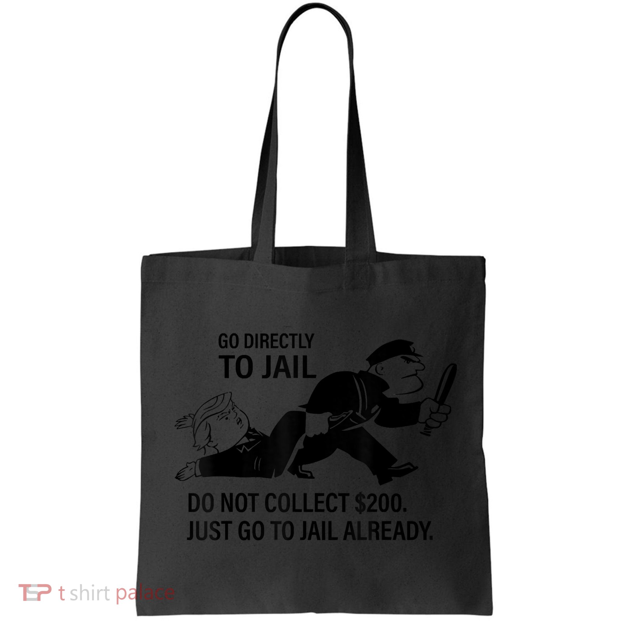 Trump Go Directly To Jail Do Not Collect $200 Bag