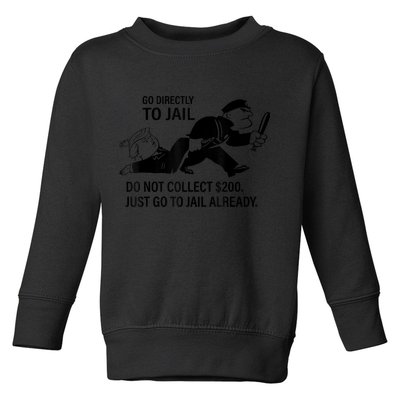 Trump Go Directly To Jail Do Not Collect $200 Toddler Sweatshirt