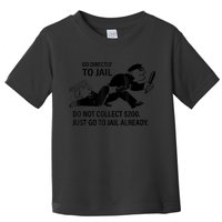 Trump Go Directly To Jail Do Not Collect $200 Toddler T-Shirt