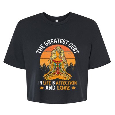 The Greatest Debt In Life Is Affetion And Love Bella+Canvas Jersey Crop Tee