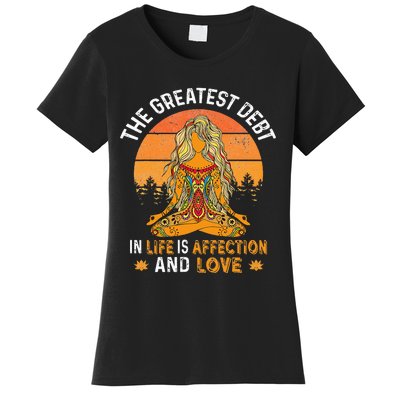 The Greatest Debt In Life Is Affetion And Love Women's T-Shirt