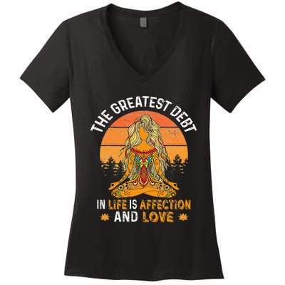 The Greatest Debt In Life Is Affetion And Love Women's V-Neck T-Shirt