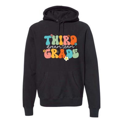 Third Grade Dream Team Back To School Teachers Students Premium Hoodie