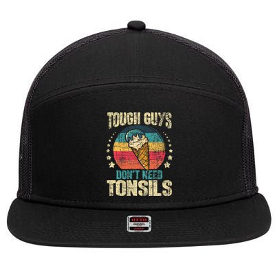 Tough Guys Dont Need Tonsils 7 Panel Mesh Trucker Snapback Hat