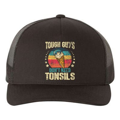 Tough Guys Dont Need Tonsils Yupoong Adult 5-Panel Trucker Hat