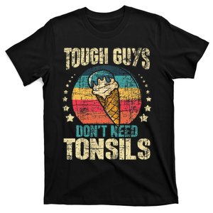 Tough Guys Dont Need Tonsils T-Shirt