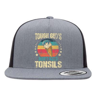 Tough Guys Dont Need Tonsils Flat Bill Trucker Hat