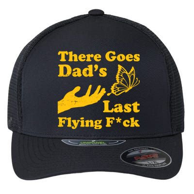 There Goes Dad's Last Flying Fuck Flexfit Unipanel Trucker Cap