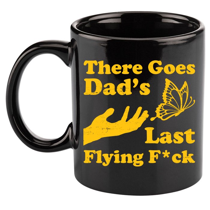 There Goes Dad's Last Flying Fuck 11oz C Handle Ceramic Mug