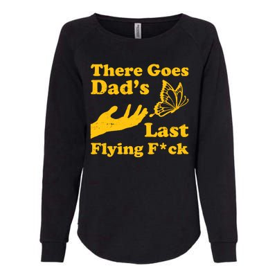 There Goes Dad's Last Flying Fuck Womens California Wash Sweatshirt