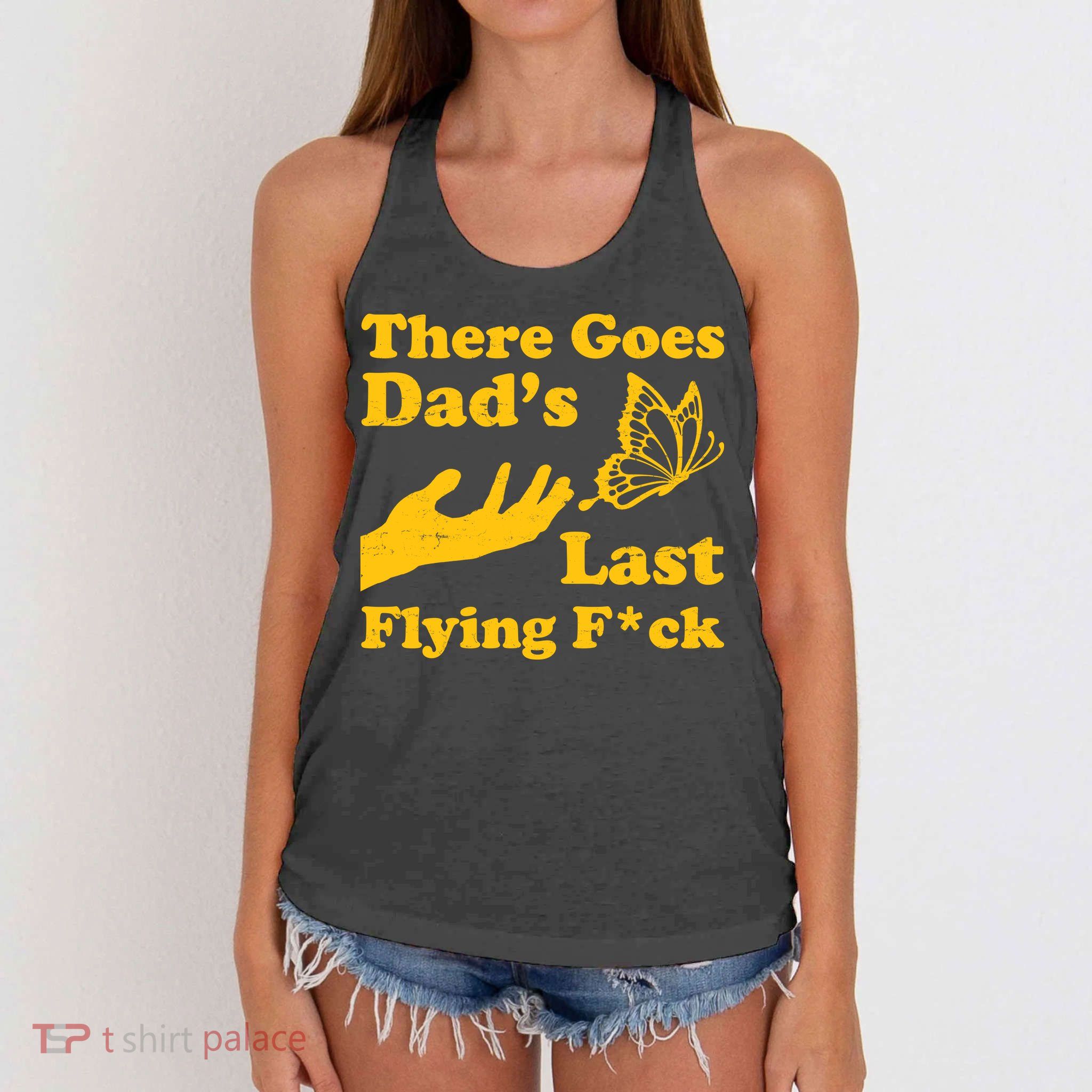 There Goes Dad's Last Flying Fuck Women's Knotted Racerback Tank