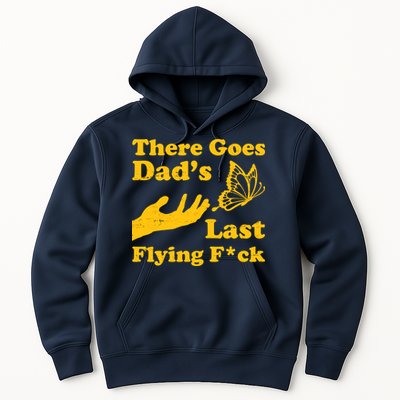 There Goes Dad's Last Flying Fuck Hoodie