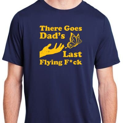 There Goes Dad's Last Flying Fuck Adult ChromaSoft Performance T-Shirt