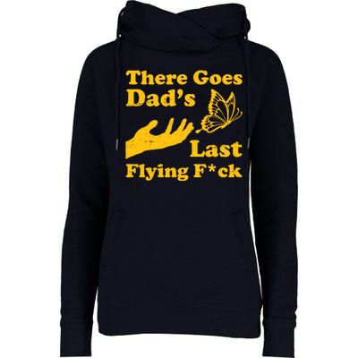 There Goes Dad's Last Flying Fuck Womens Funnel Neck Pullover Hood