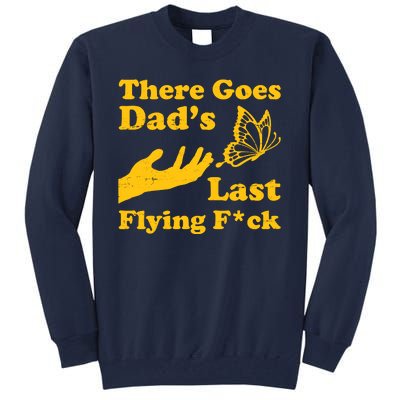 There Goes Dad's Last Flying Fuck Tall Sweatshirt