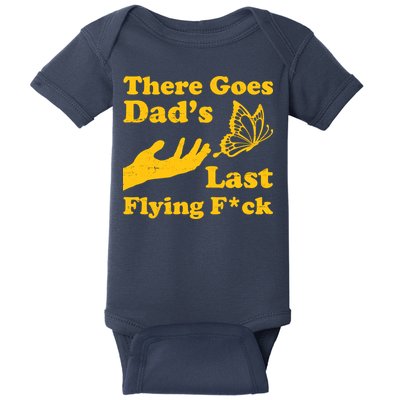 There Goes Dad's Last Flying Fuck Baby Bodysuit