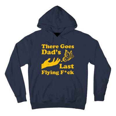 There Goes Dad's Last Flying Fuck Tall Hoodie