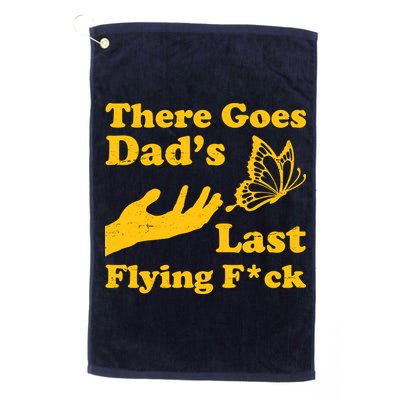 There Goes Dad's Last Flying Fuck Golf Towel