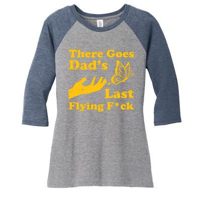 There Goes Dad's Last Flying Fuck Women's Tri-Blend 3/4-Sleeve Raglan Shirt