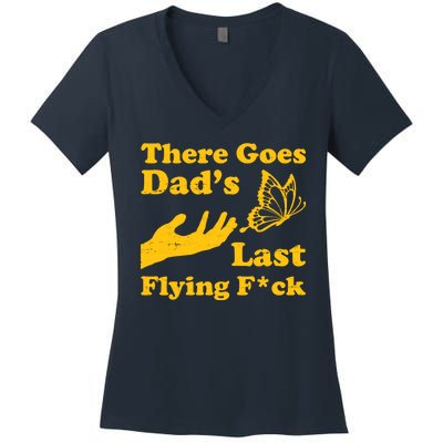 There Goes Dad's Last Flying Fuck Women's V-Neck T-Shirt