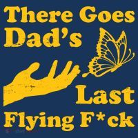 There Goes Dad's Last Flying Fuck Kids T-Shirt