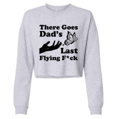 There Goes Dad's Last Flying Fuck Cropped Pullover Crew